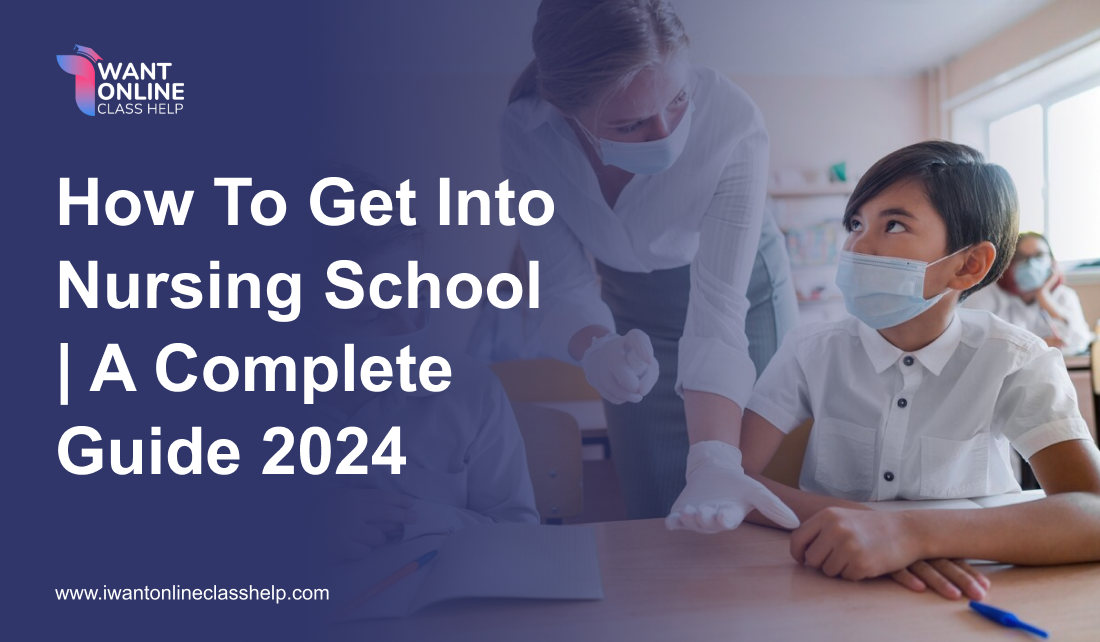 How to get into nursing school a complete guide 2024